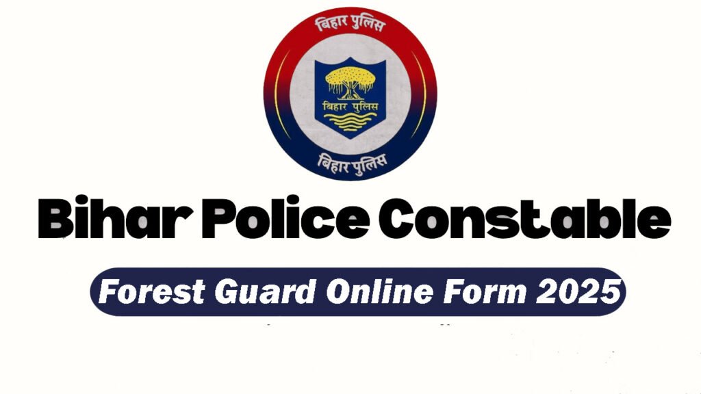 Bihar Police Constable Forest Guard Recruitment 2025