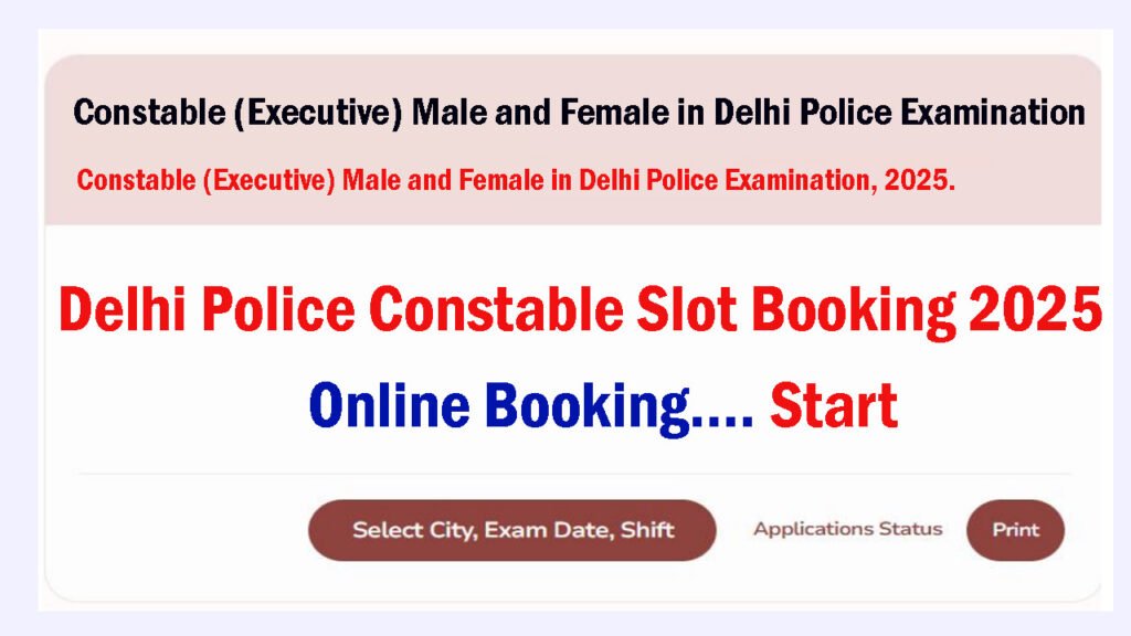 Delhi Police Constable Slot Booking 2025